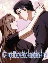 Cô Vợ Đã Chết Của Tôi Trở Về